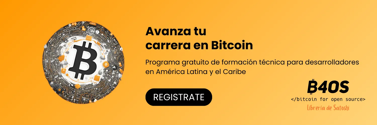 Banner de B4OS: «Avanza tu carrera en Bitcoin. Programa gratuito de formación técnica para desarrolladores en América Latina y el Caribe», con un botón Regístrate y el logo de Bitcoin sobre fondo naranja